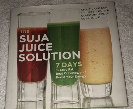 The Suja Juice Solution: 7 Days to Lose Fat, Beat Cravings, and Boost Your Energy