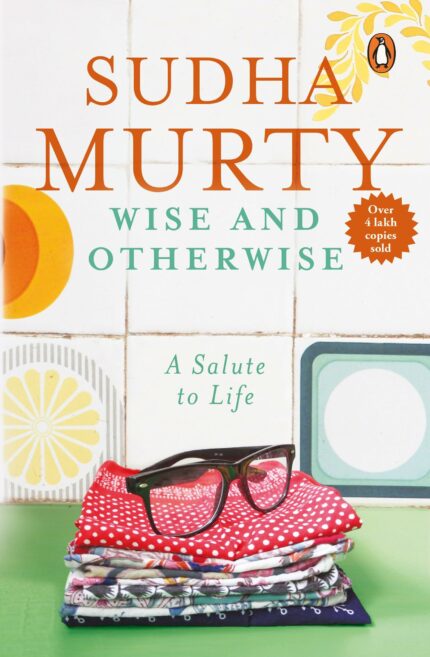 Wise and Otherwise: A salute to Life [Paperback] Sudha Murty?