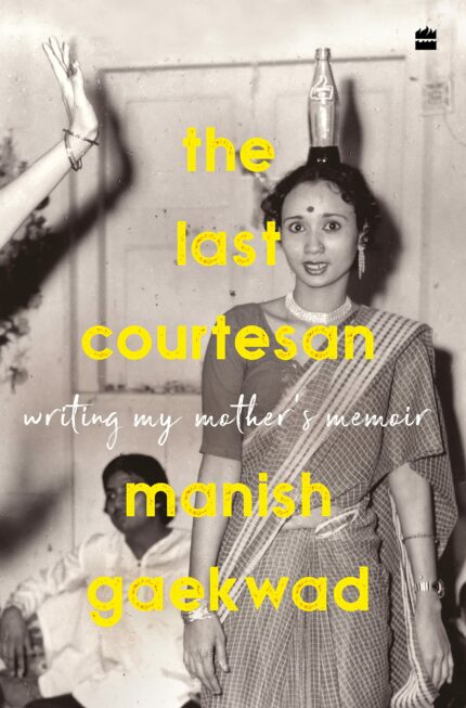 The Last Courtesan : Writing My Mothers Memoir