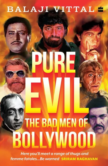 Pure Evil : The Bad Men of Bollywood