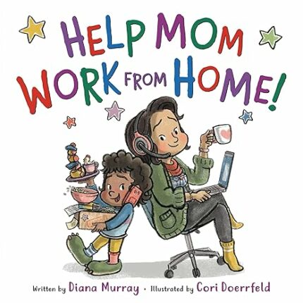 HELP MOM WORK FROM HOME!