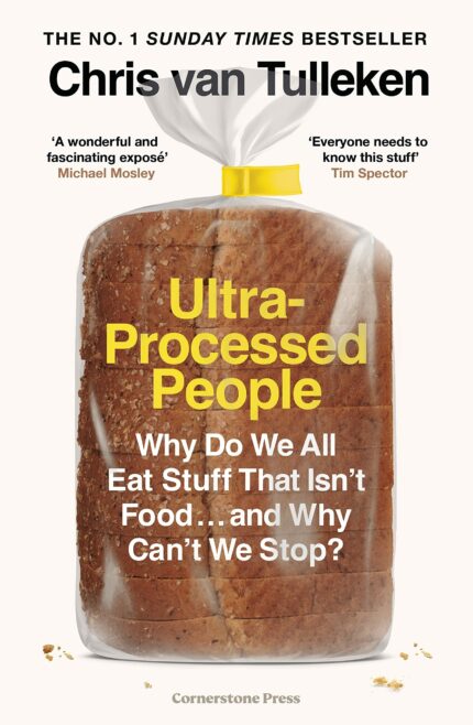 Ultra-Processed People: Why Do We All Eat Stuff That Isn?t Food ? and Why Can?t We Stop?