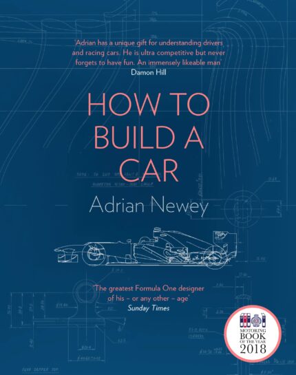 How to Build a Car: The Autobiography of the World?s Greatest Formula 1 Designer: The Autobiography of the World?s Greatest Formula 1 Designer