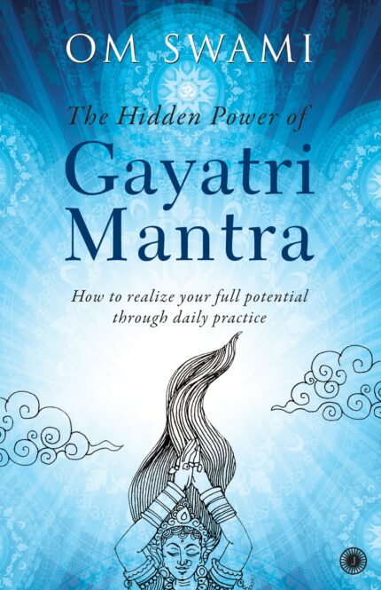 The Hidden Power Of Gayatri Mantra