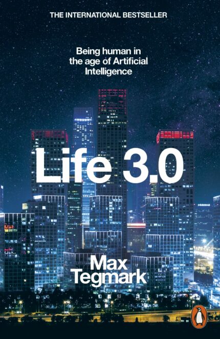 Life 3.0: Being Human in the Age of Artificial Intelligence [Paperback] Tegmark, Max?