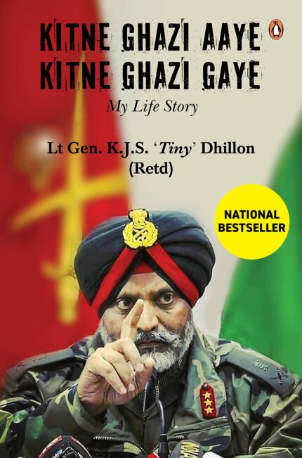 Kitne Ghazi Aye Kitne Ghazi Gaye: A Memoir: A True Life Account of Bravery And Sacrifice of An Army Soldier Who Served India For More Than 40 Years [Hardcover] Dhillon, Lt Gen KJS 'Tiny'?