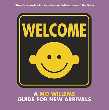 Welcome: A Mo Willems Guide For New Arri