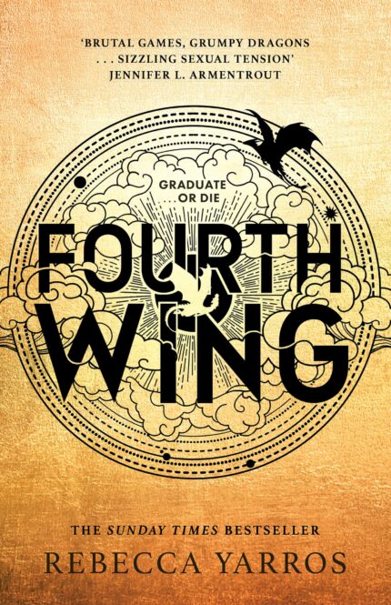 FOURTH WING: DISCOVER THE INSTANT SUNDAY TIMES AND NUMBER ONE GLOBAL BESTSELLING PHENOMENON! (The Empyrean)?Hardcover ? 25 July 2023