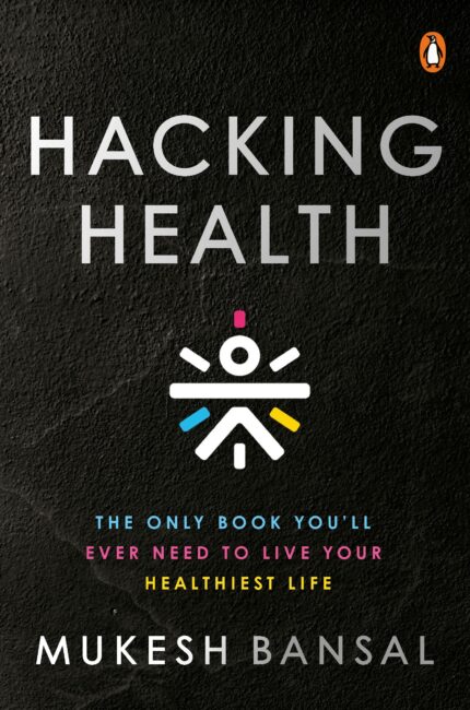 Hacking Health: The Only Book You’ll Eve: The Only Book You?ll Ever Need to Live Your Healthiest Life