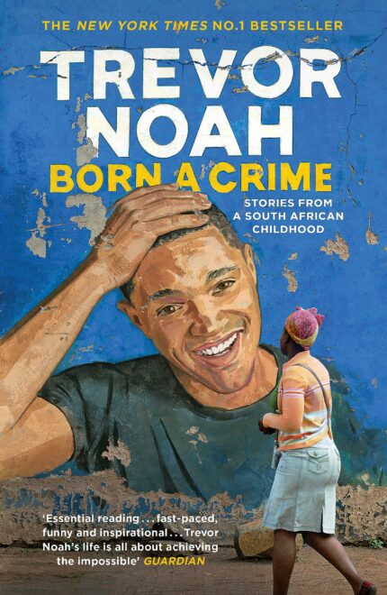 BORN A CRIME: STORIES FROM A SOUTH AFRICAN CHILDHOOD?