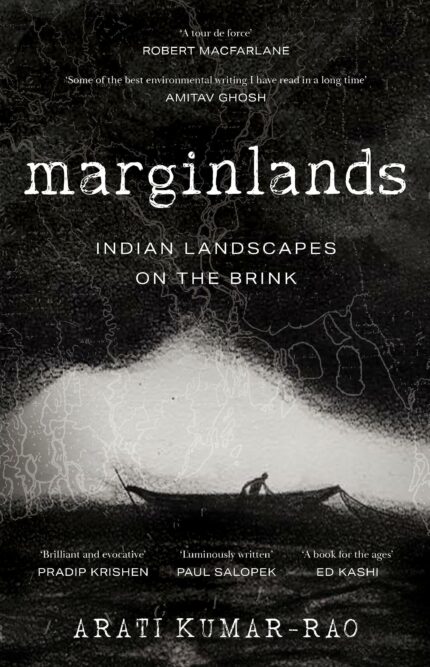 Marginlands: Indian Landscapes on the Brink ? Shortlisted for the 2023 Tata Literature Live! First Book Award (Non-fiction)