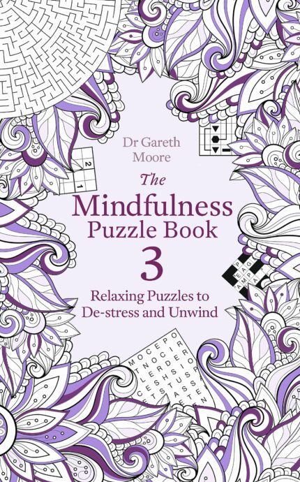 THE MINDFULNESS PUZZLE BOOK 3: RELAXING PUZZLES TO DE-STRESS AND UNWIND