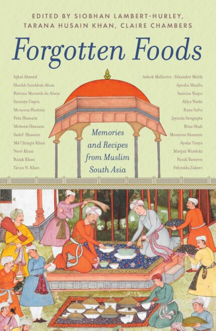 Forgotten Foods: Memories and Recipes from Muslim South Asia?
