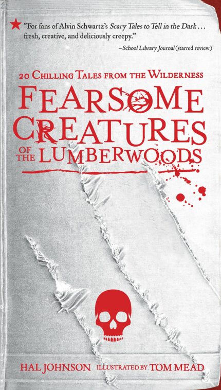 Fearsome Creatures of the Lumberwoods : 20 Chilling Tales from th