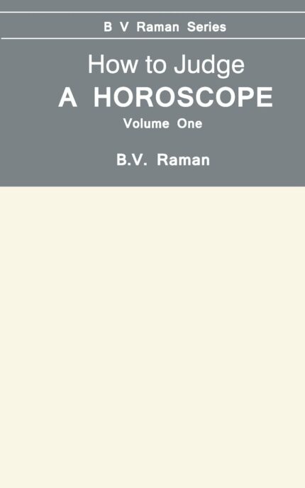 How To Judge A Horoscope: I To Vi Houses - Vol.1: I to VI Houses - Vol.1: v. 1