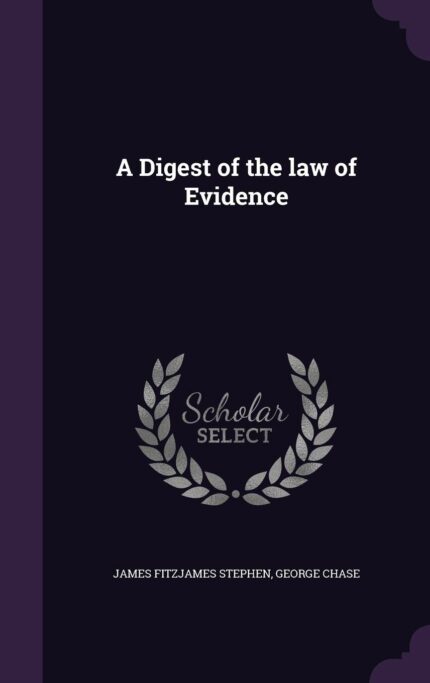 A Digest of the law of Evidence