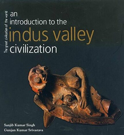 An Introduction to the Indus Valley Civilization
