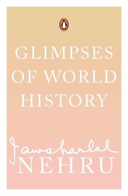 Glimpses of World History by Jawaharlal Nehru: Sneak peek into World History and Independent India Before and After  Biography Book by Jawaharlal Nehru  Penguin Books