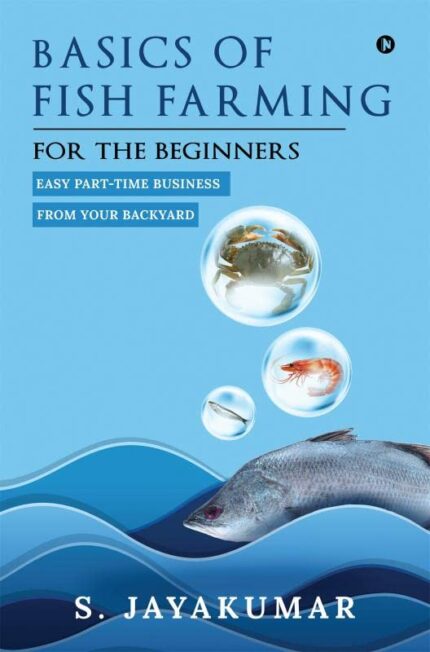 Basics of Fish Farming for the beginners: Easy part-time business from your backyard