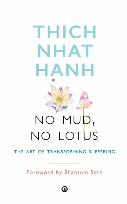 No Mud  No Lotus: The Art Of Transforming Suffering