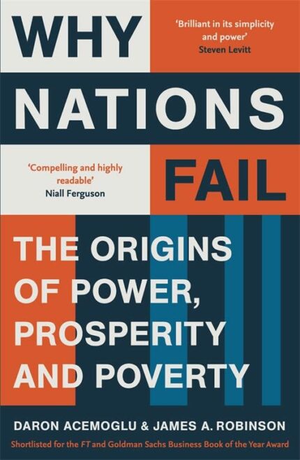 WHY NATIONS FAIL: THE ORIGINS OF POWER  PROSPERITY AND POVERTY