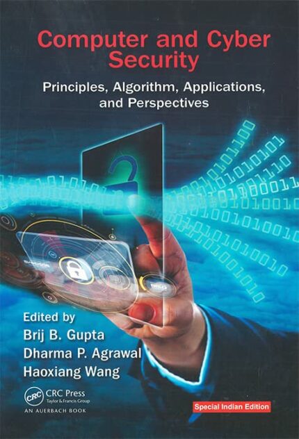 Computer and Syber Security: Principles, Algorithm, Applications and Perspectives