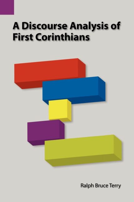 A Discourse Analysis of First Corinthians: 120 (Summer Institute of Linguistics and the University of Texas)