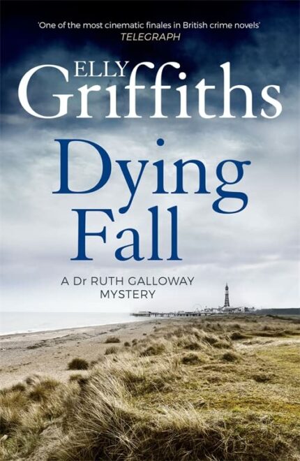 A DYING FALL: THE DR RUTH GALLOWAY MYSTERIES 5: A spooky  gripping read from a bestselling author (Dr Ruth Galloway Mysteries 5)