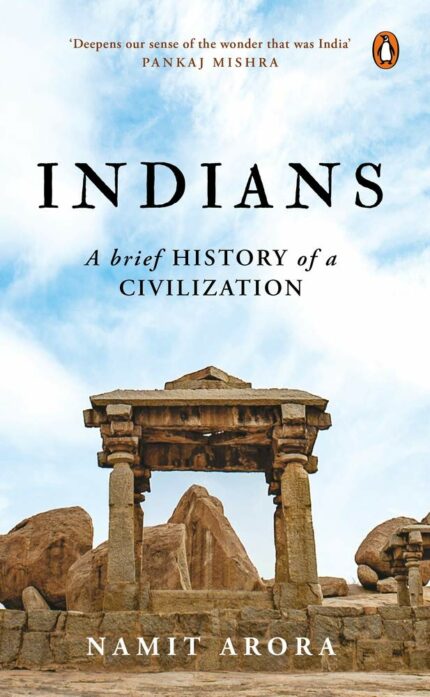 Indians: A Brief History of a Civilization by Namit Arora: Must Read on Indian Civilisation, Glimpse of History of Indian Culture, Non-fiction by Indian Author, Penguin