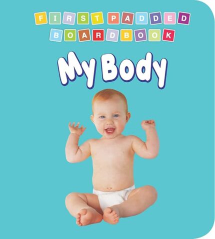 First Padded Board Book - My Body