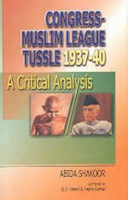 Congress Muslim League Tussle, 1937-1940 : A Critical Analysis