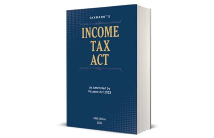 Taxmann's Income Tax Act ? Covering amended, updated & annotated text of the Income-tax Act, 1961 as amended by the Finance Act 2023 in the most authentic format | 68th Edition | 2023