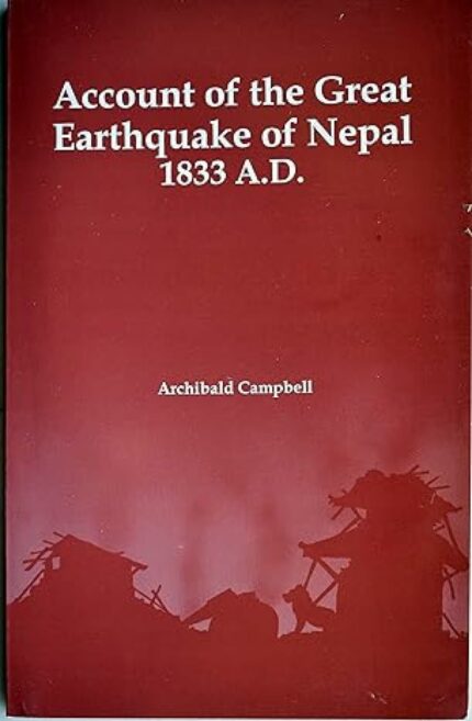 Account of the Great Earthquake of Nepal, 1833 A.D.