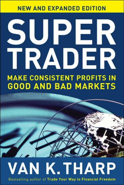 Super Trader  Expanded Edition: Make Consistent Profits in Good and Bad Markets (PERSONAL FINANCE & INVESTMENT)