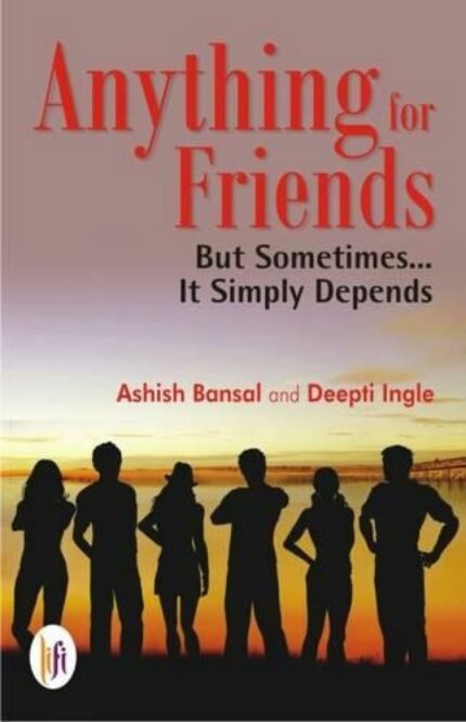 Anything for Friends : But Sometimes? It Simply Depends