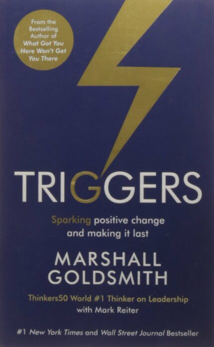 Triggers: Sparking Positive Change and Making it Last [Paperback] Marshall Goldsmith and Mark Reiter