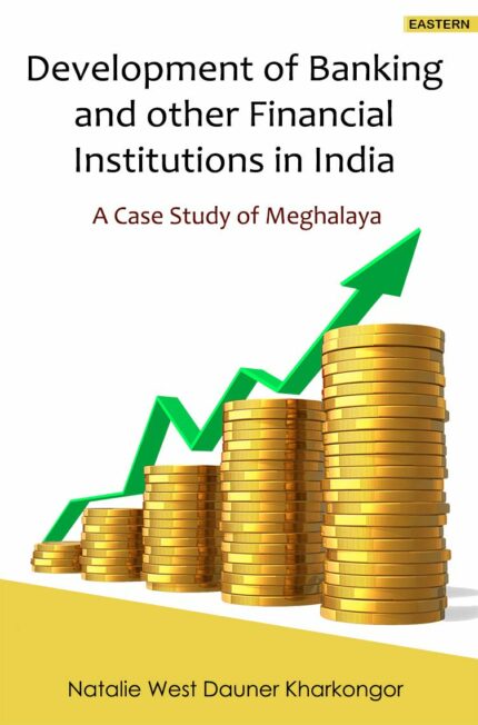 Development of Banking and other Financial Institutions in India: A Case Study of Meghalaya