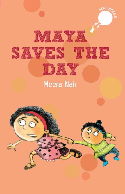 Maya Saves the Day (hOle books) [Paperback] Meera Nair and Priya Kuriyan
