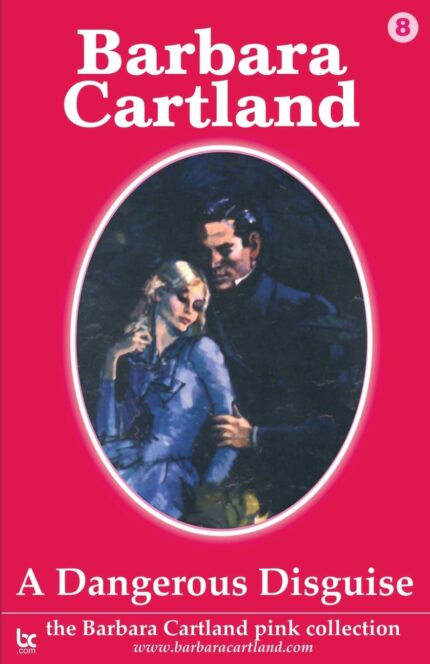 A Dangerous Disguise (The Barbara Cartland Pink Collection)