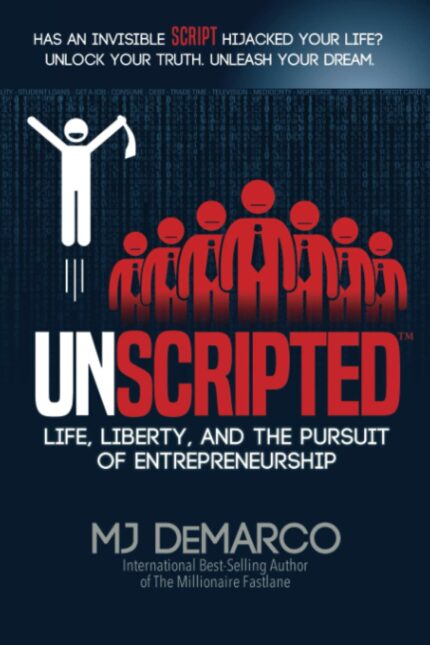 Unscripted: Life  Liberty  and the Pursuit of Entrepreneurship