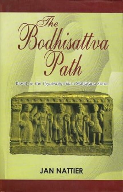 he Bodhisattva Path: Based on the Ugrapariprccha a Mahayana Sutra (Buddhist Tradition)