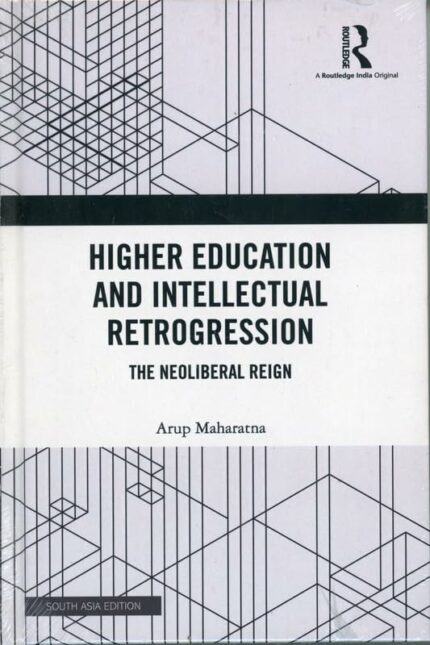 Higher education and intellectual retrogression: the neoliberal reign