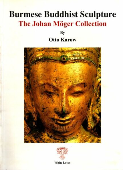 Burmese Buddhist Sculpture: The Johan Moeger Collection