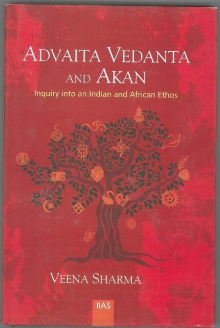 Advaita Vedanta And Akan: Inquairy into an Indian and African Ethos