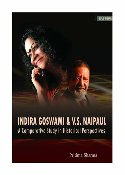 Indira Goswami & V.S. Naipaul - A Comparative Study in Historical Perspectives
