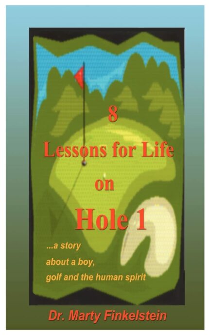8 Lessons for Life on Hole 1: A Story About a Boy  Golf  and the Human Spirit