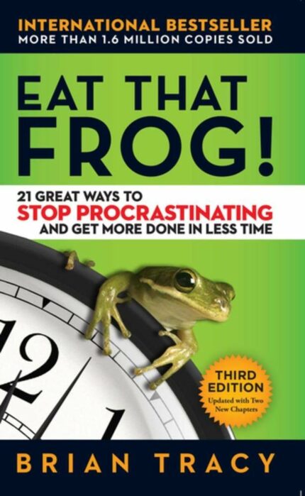 Eat That Frog!: 21 Great Ways to Stop Procrastinating and Get More Done in Less Time [Paperback] Brian Tracy