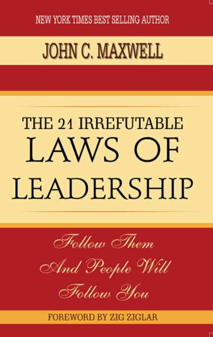 The 21 Irrefutable Laws of Leadership