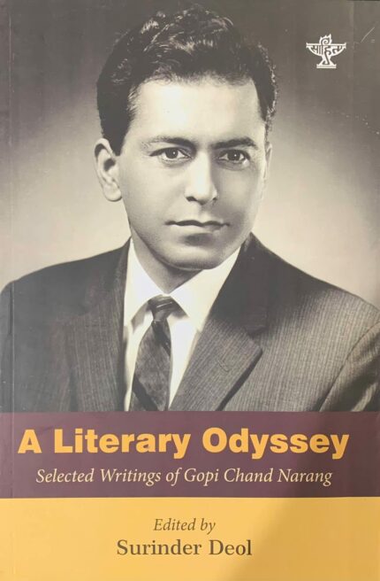 A LITERARY ODYSSEY : SELECTED WRITINGS OF GOPI CHAND NARANG