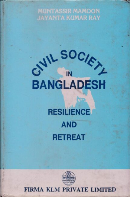 Civil Society In Bangladesh: Resilience And Retreat